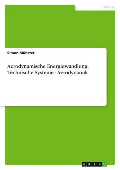 Aerodynamische Energiewandlung. Technische Systeme - Aerodynamik