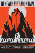 Beneath the Mountain: An Anti-Prison Reader