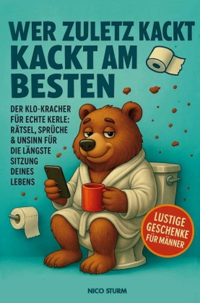 Wer zuletzt kackt, kackt am besten