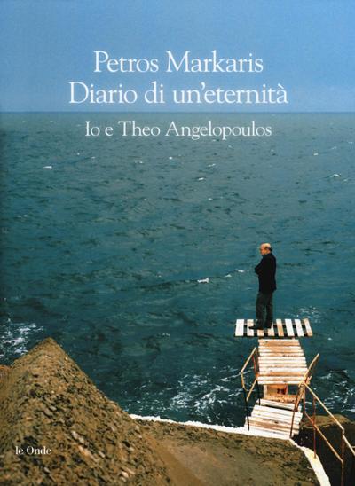 Diario di un’eternità. Io e Theo Angelopoulos