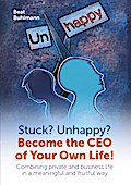 Stuck? Unhappy? Become the CEO of Your Own Life