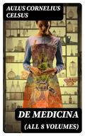 De Medicina (All 8 Volumes)