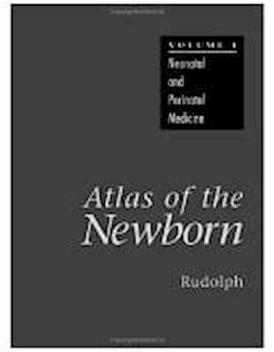 Rudolph, N: ATLAS OF THE NEWBORN (VOL. 1)