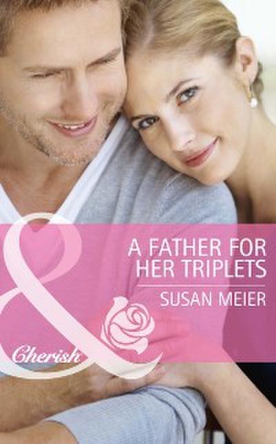 Father for Her Triplets (Mills & Boon Cherish) (Mothers in a Million, Book 1)