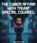 THE CYBER AFFAIR WITH TRUMP SPECIAL COUNSEL
