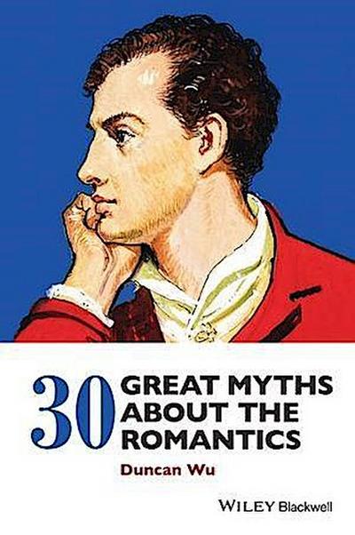 30 Great Myths about the Romantics