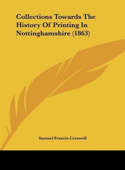 Collections Towards The History Of Printing In Nottinghamshire (1863)