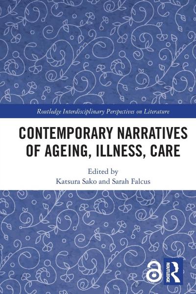 Contemporary Narratives of Ageing, Illness, Care