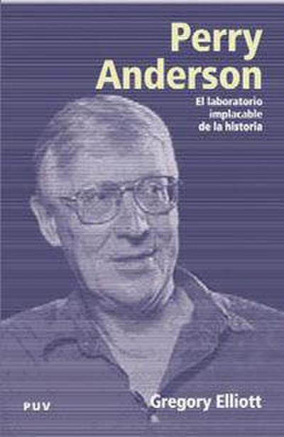 Perry Anderson : el laboratori implacable de la historia
