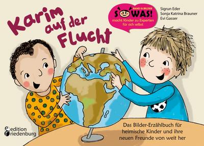 Karim auf der Flucht - Das Bilder-Erzählbuch für heimische Kinder und ihre neuen Freunde von weit her (SOWAS!)