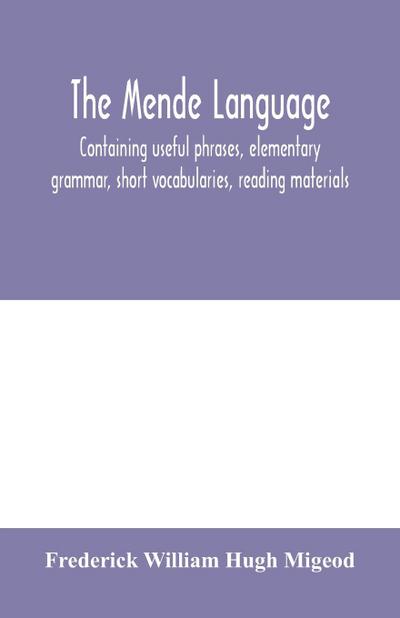 The Mende language, containing useful phrases, elementary grammar, short vocabularies, reading materials