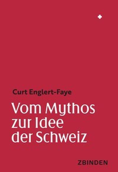 Vom Mythos zur Idee der Schweiz