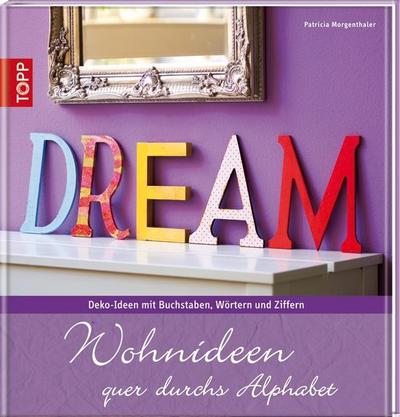 Wohnideen quer durchs Alphabet: Deko-Ideen mit Buchstaben, Wörtern und Ziffern