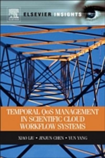 Temporal QOS Management in Scientific Cloud Workflow Systems