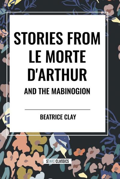 Stories from Le Morte D’arthur and the Mabinogion