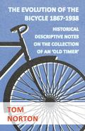 The Evolution Of The Bicycle 1867-1938 - Historical Descriptive Notes On The Collection Of An ’Old Timer’