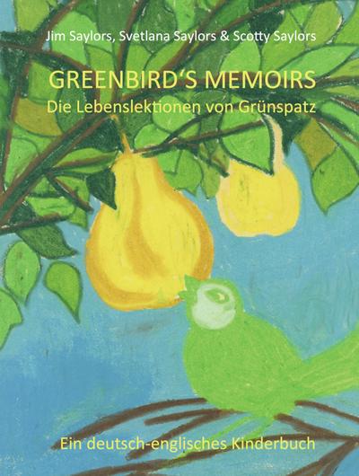 Greenbird's Memoirs - Scotty Saylors
