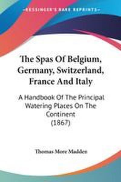 The Spas Of Belgium, Germany, Switzerland, France And Italy