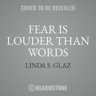 Fear Is Louder Than Words