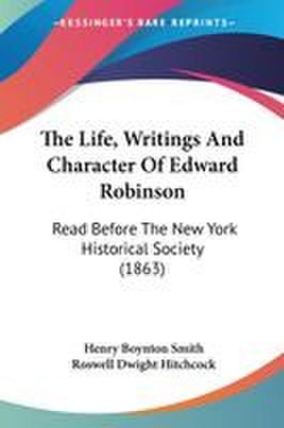 The Life, Writings And Character Of Edward Robinson