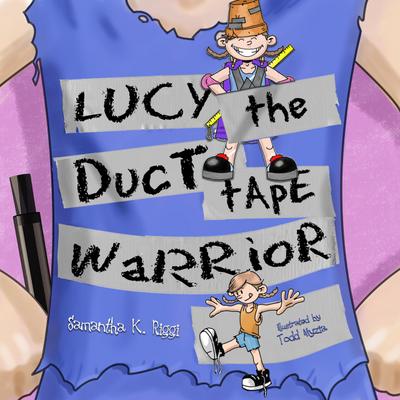 Lucy the Duct Tape Warrior