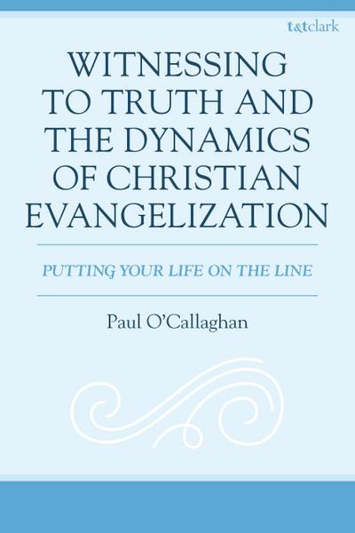 Witnessing to Truth and the Dynamics of Christian Evangelization