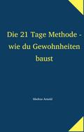 Die 21 Tage Methode - wie du Gewohnheiten baust