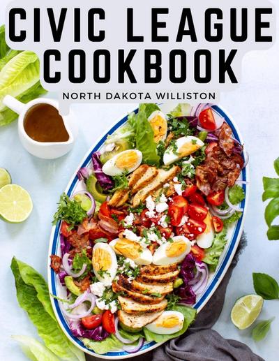 North Dakota Williston: Civic League Cookbook