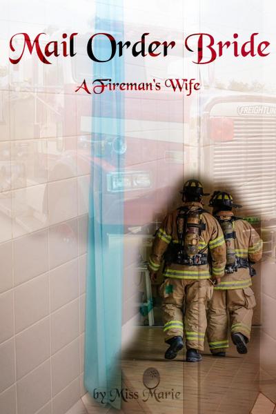 Mail Order Bride: A Fireman’s Wife