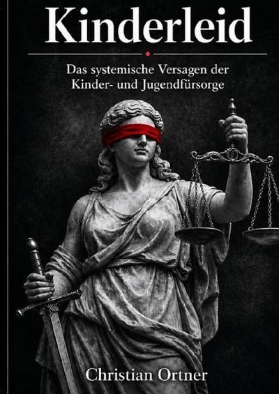 Kinderleid - Das systemische Versagen der Kinder- und Jugendfürsorge