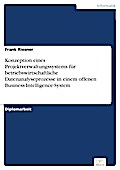 Konzeption eines Projektverwaltungssystems für betriebswirtschaftliche Datenanalyseprozesse in einem offenen Business-Intelligence-System