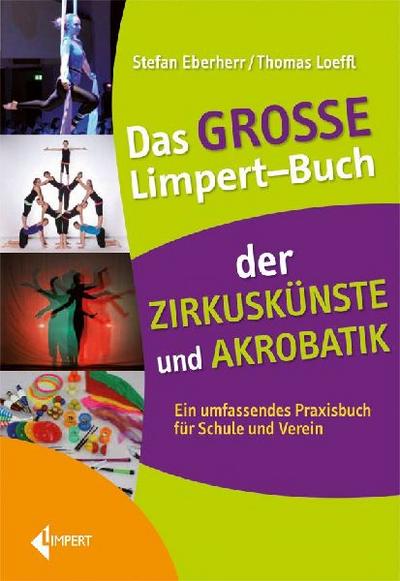 Das große Limpert-Buch der Zirkuskünste und Akrobatik 