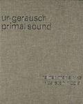 Ur-Geräusch/Primal Sound