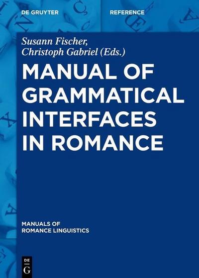 Manual of Grammatical Interfaces in Romance