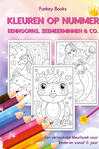 Kleuren op nummer - Eenhoorns, zeemeerminnen & Co.