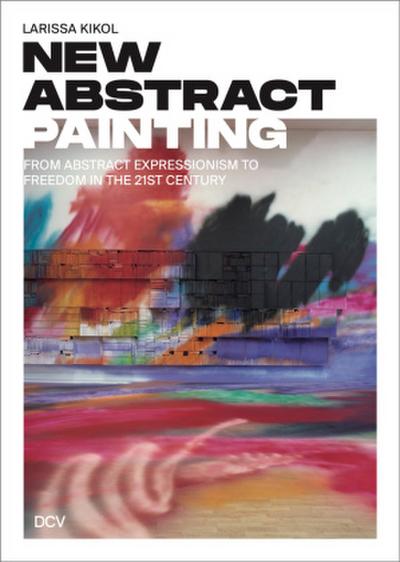 Larissa Kikol: New Abstract Painting