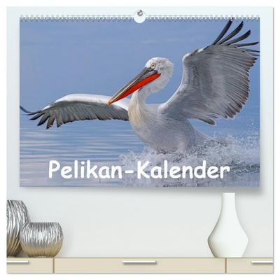 Pelikan-Kalender (hochwertiger Premium Wandkalender 2024 DIN A2 quer), Kunstdruck in Hochglanz