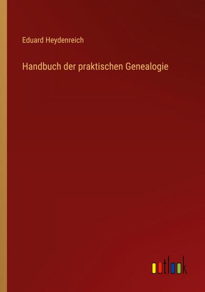 Handbuch der praktischen Genealogie