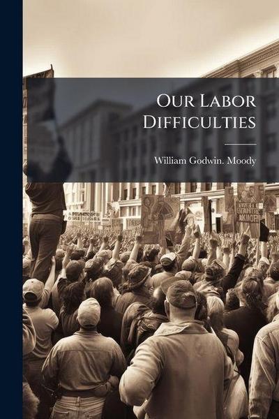 Our Labor Difficulties