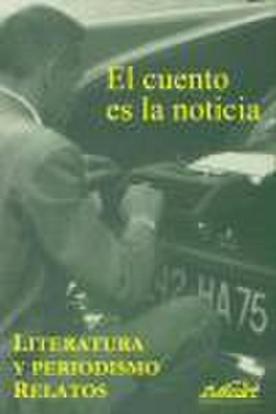 El cuento es la noticia, literatura y periodismo, relatos