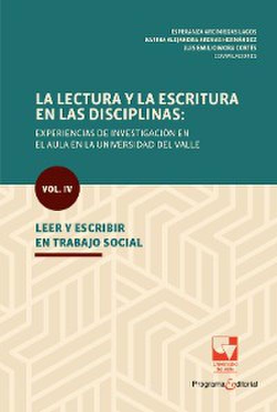 La lectura y la escritura en las disciplinas: experiencias de investigación en el aula en la Universidad del Valle.