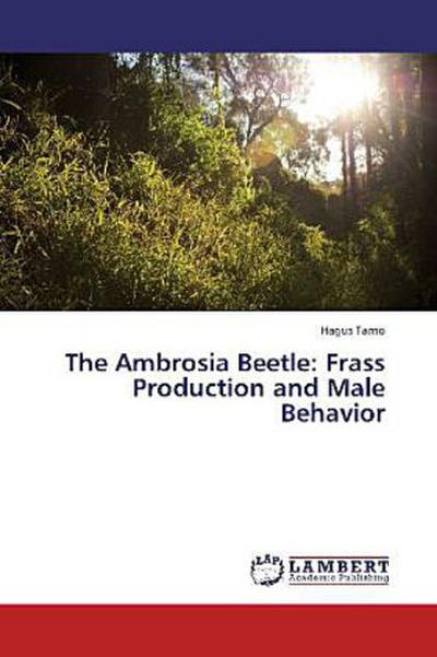 The Ambrosia Beetle: Frass Production and Male Behavior