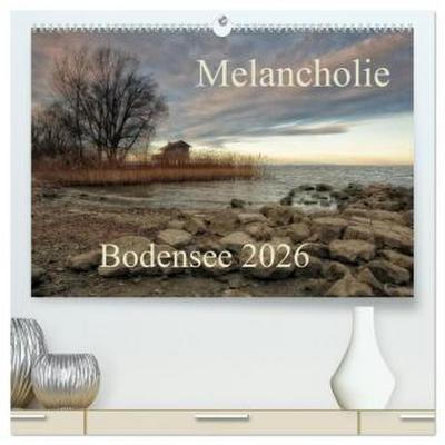 Melancholie-Bodensee 2026 (hochwertiger Premium Wandkalender 2026 DIN A2 quer), Kunstdruck in Hochglanz