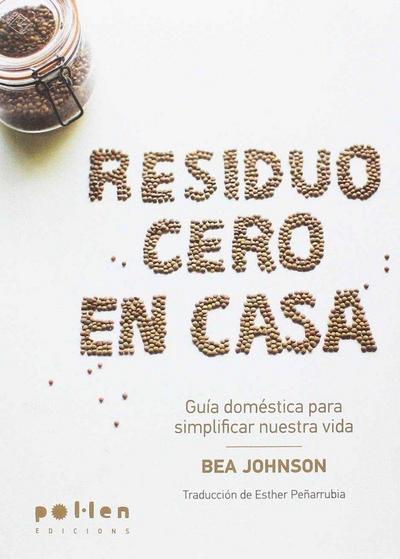 Residuo Cero en casa : Guía doméstica para simplificar nuestra vida