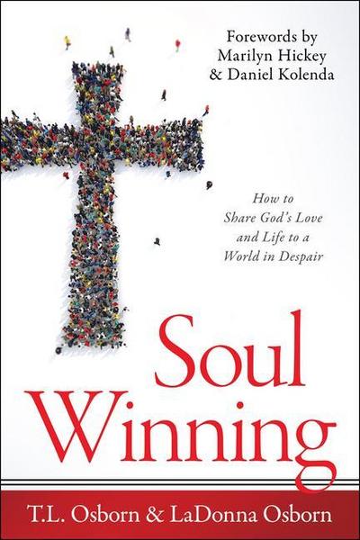 Soul Winning: How to Share God’s Love and Life to a World in Despair