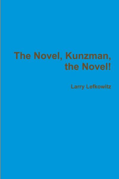 The Novel, Kunzman, the Novel!