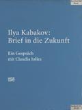 Ilya Kabakov. Brief in die Zukunft