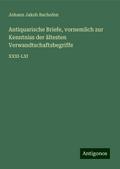 Antiquarische Briefe, vornemlich zur Kenntniss der ältesten Verwandtschaftsbegriffe