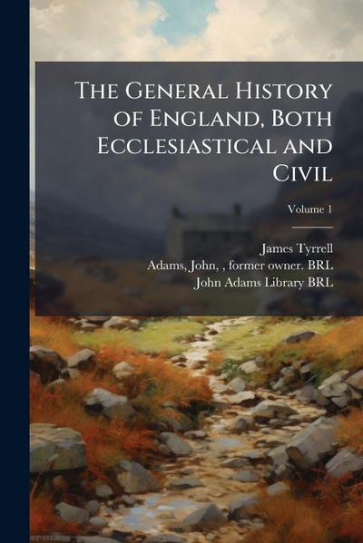 The General History of England, Both Ecclesiastical and Civil