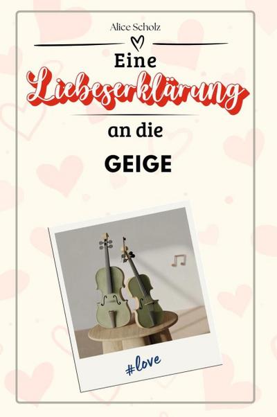 Eine Liebeserklärung an die Geige - Die große Hommage - das perfekte Geschenk für Weihnachten und Geburtstag und jeden Anlass